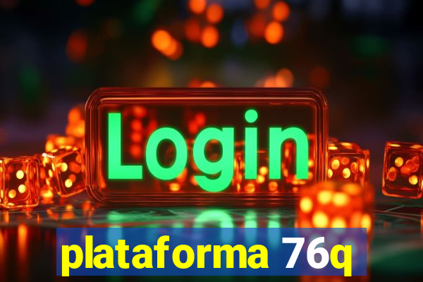 plataforma 76q